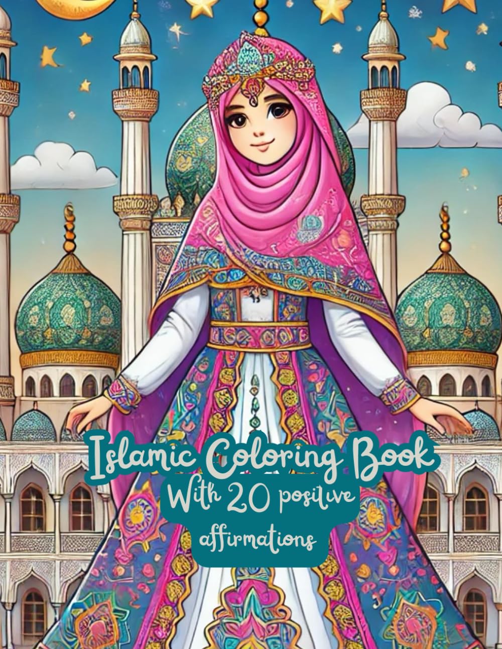 Islamic coloring book for kids : hijabi princess: with 20 positive affirmations