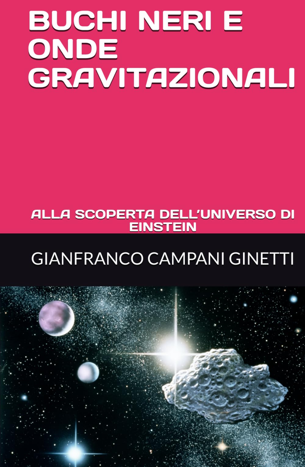 BUCHI NERI E ONDE GRAVITAZIONALI: ALLA SCOPERTA DELL’UNIVERSO DI EINSTEIN (UNIVERSO TASCABILE)