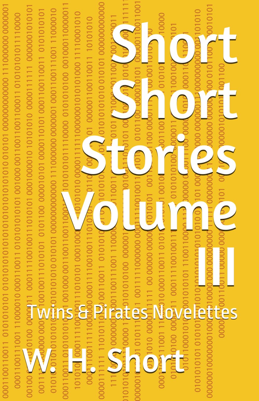 Short Short Stories Volume III: Twins & Pirates Novelettes