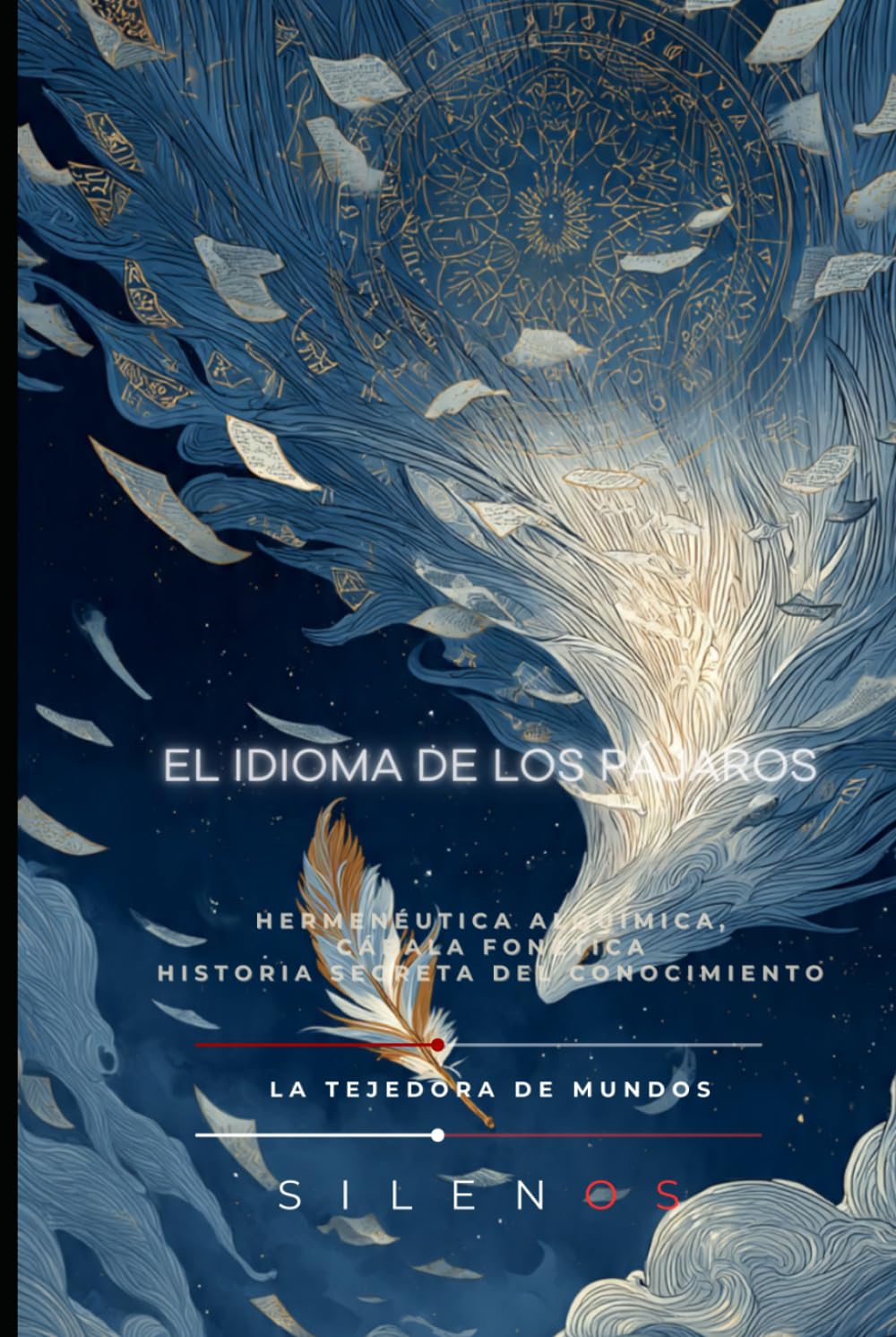 EL IDIOMA DE LOS PÁJAROS: Hermenéutica Alquímica, Cábala Fonética Historia Secreta del Conocimiento (Illuminati)