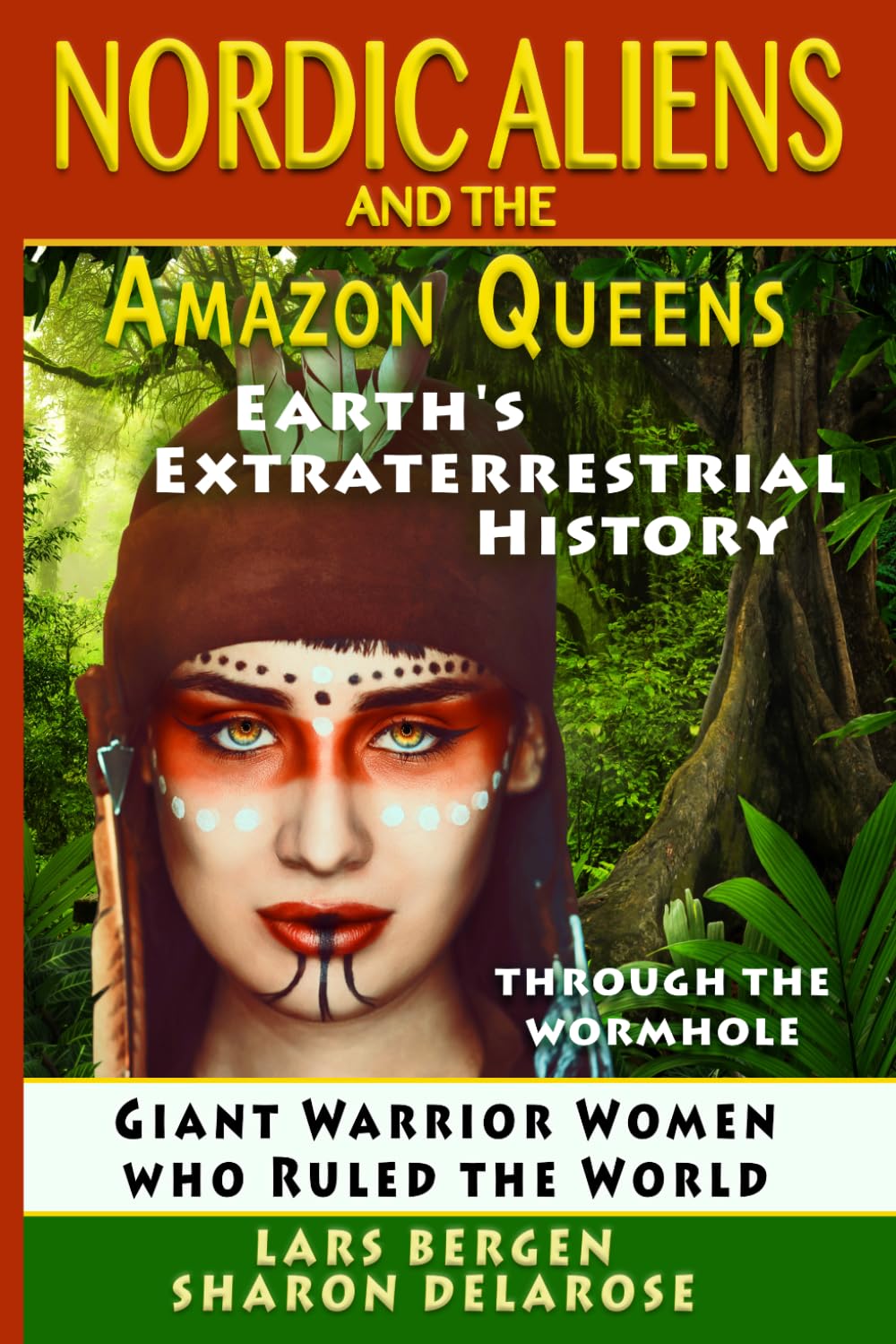 Nordic Aliens and the Amazon Queens: Through the Wormhole: Giant Warrior Women Who Ruled the World (Earth's Extraterrestrial History - Through the Wormhole)