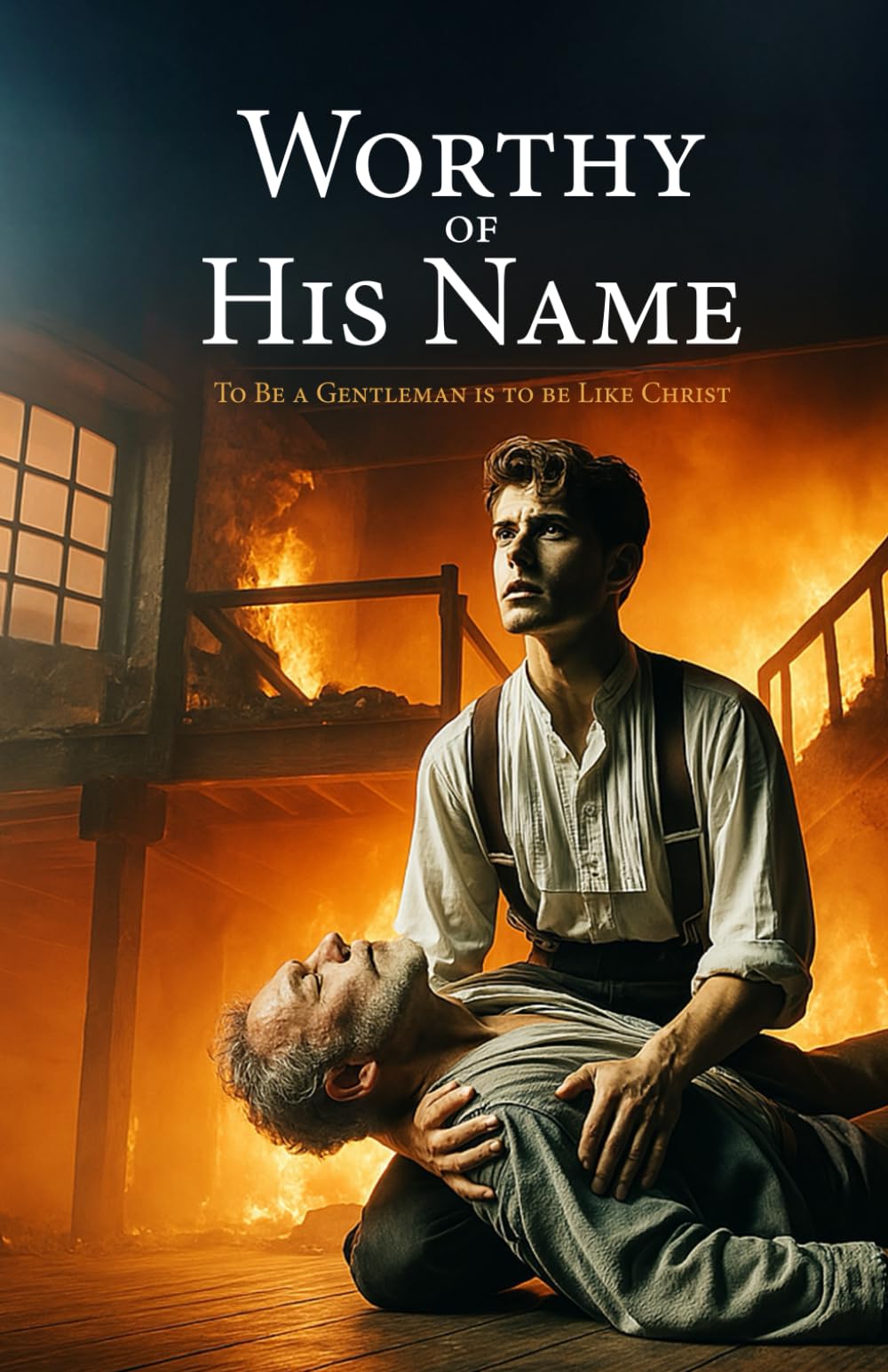Worthy of His Name: To Be a Gentleman Is to Be Like Christ
