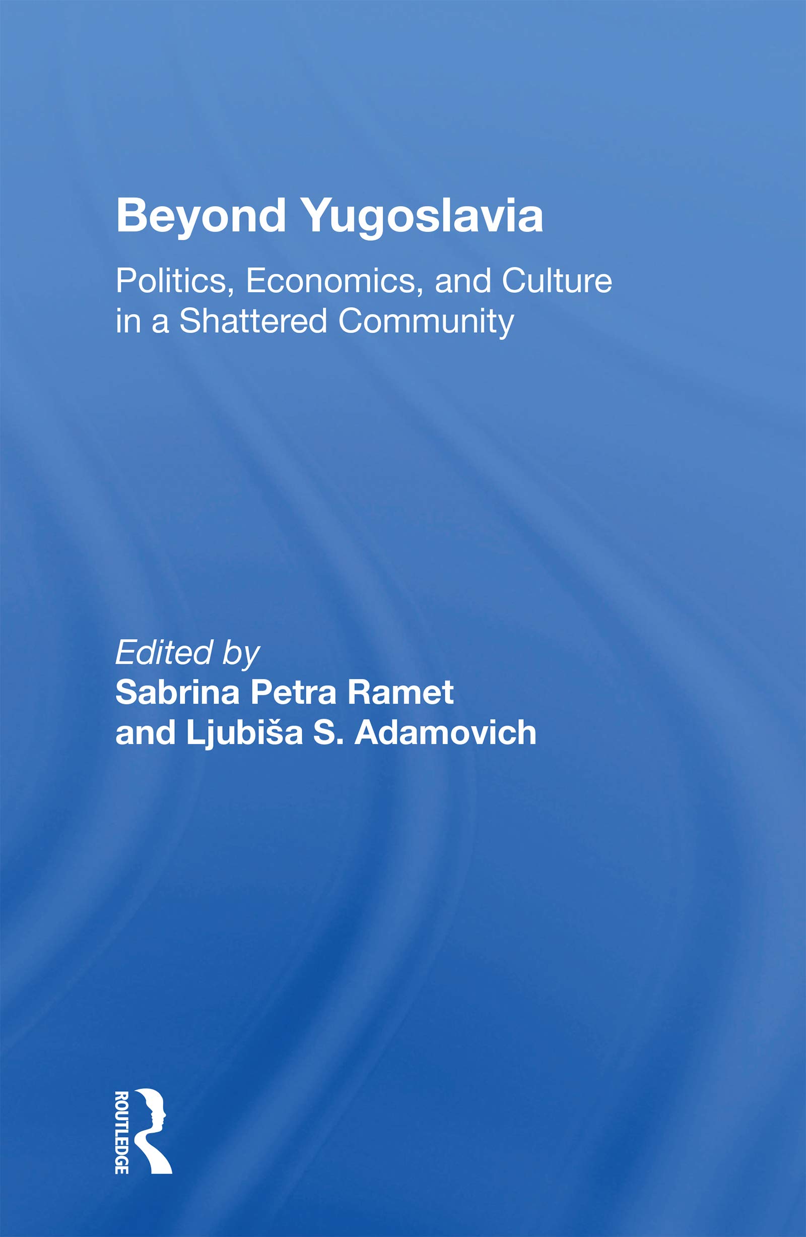 Beyond Yugoslavia: "Politics, Economics, and Culture in a Shattered Community"