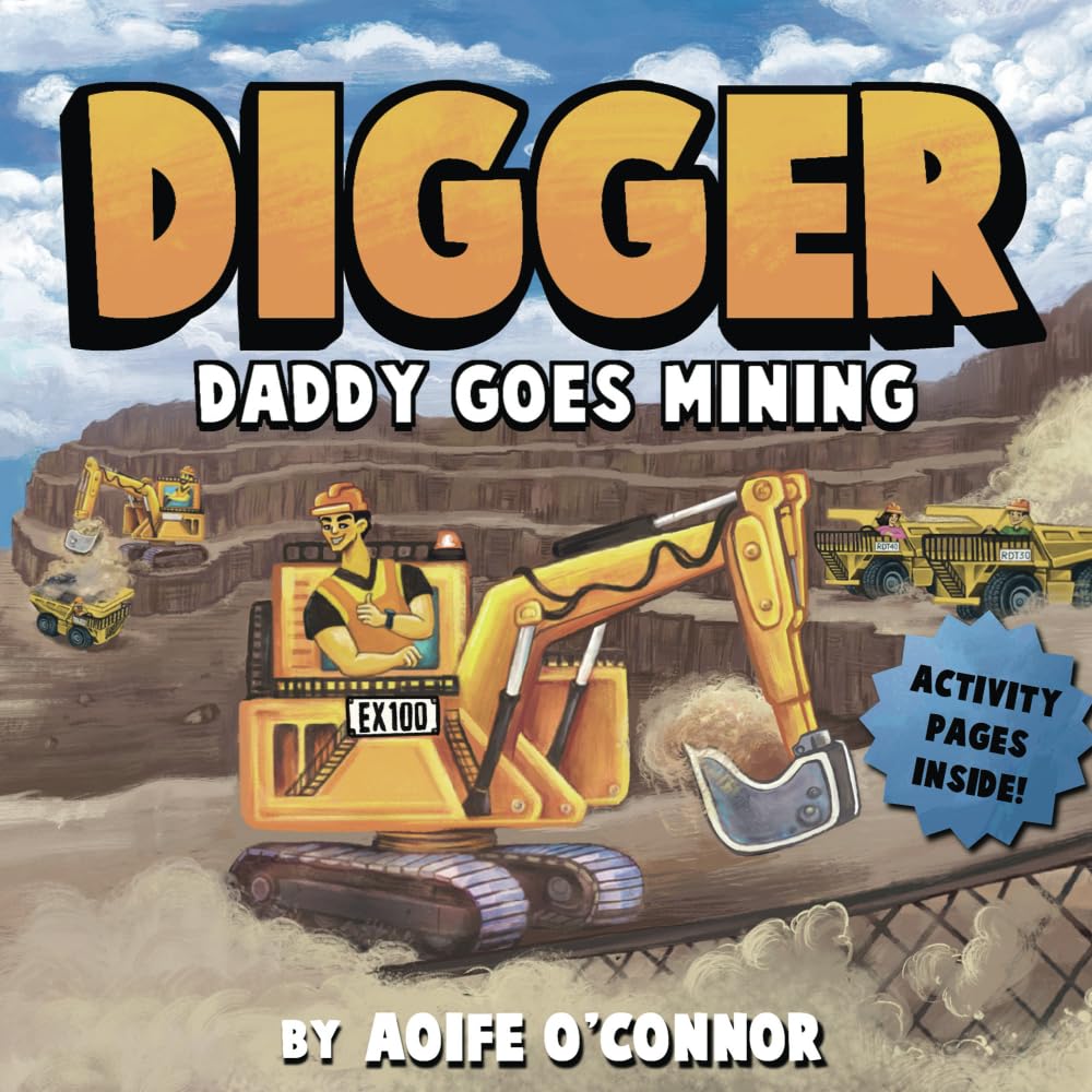 Daddy Goes Mining. Big Trucks, Diggers and Heavy Machinery Adventure!: Excavator Edition. What Daddy Does at Work (Lets Go Mining)