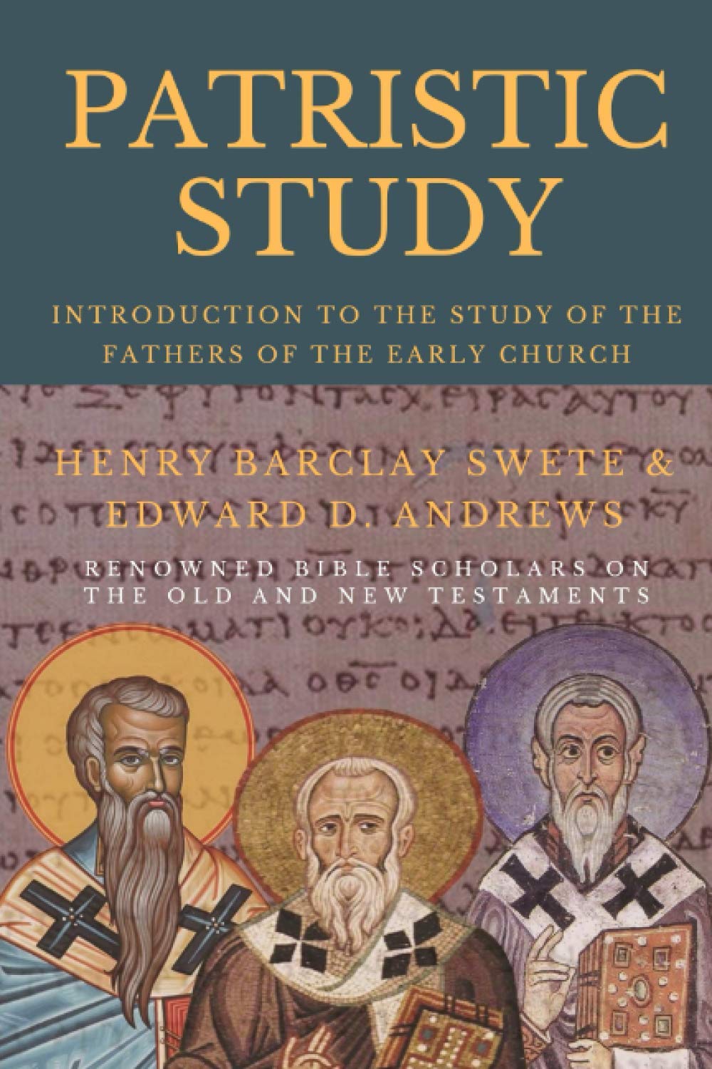 PATRISTIC STUDY: Introduction to the Study of the Fathers of the Early Church