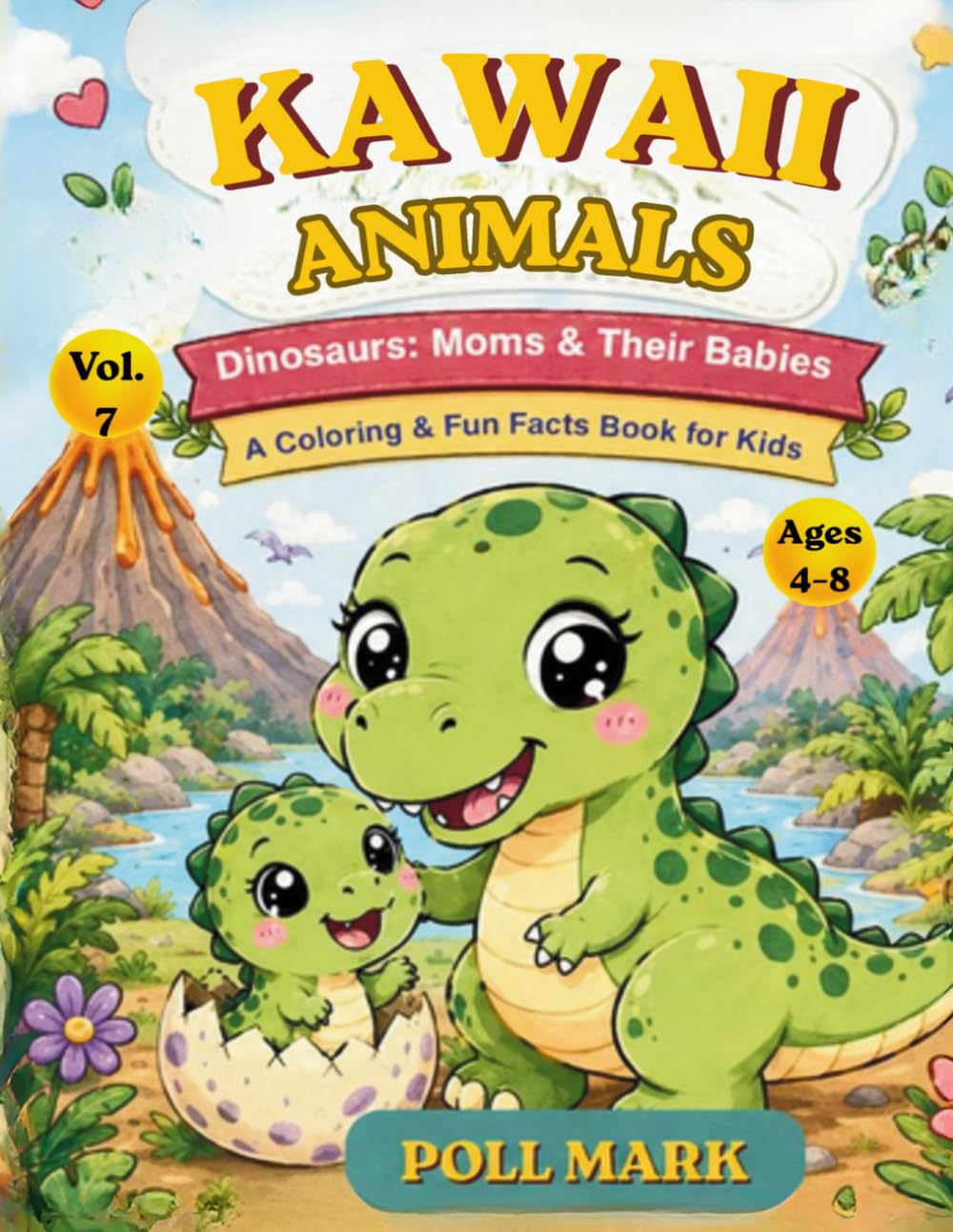 Kawaii Animals Vol.7: Dinosaurs — Moms & Their Babies: 22 Kawaii Illustrations to Color with Fun Facts | Ages 4–8