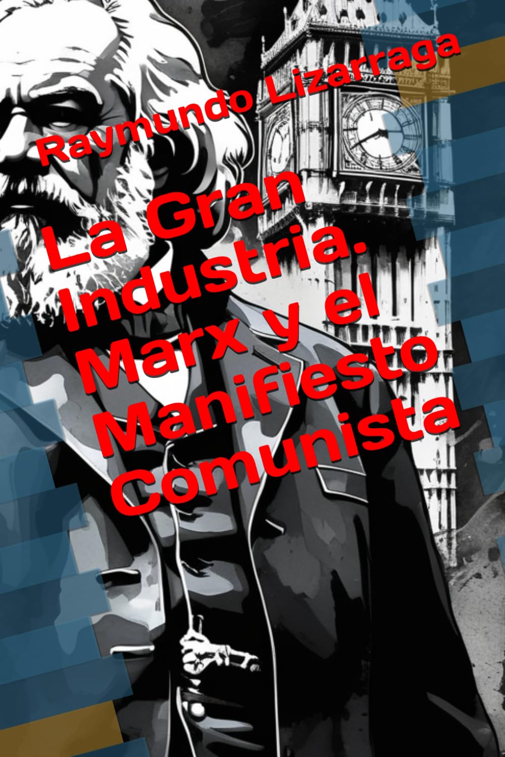 La Gran Industria. Marx y el Manifiesto Comunista