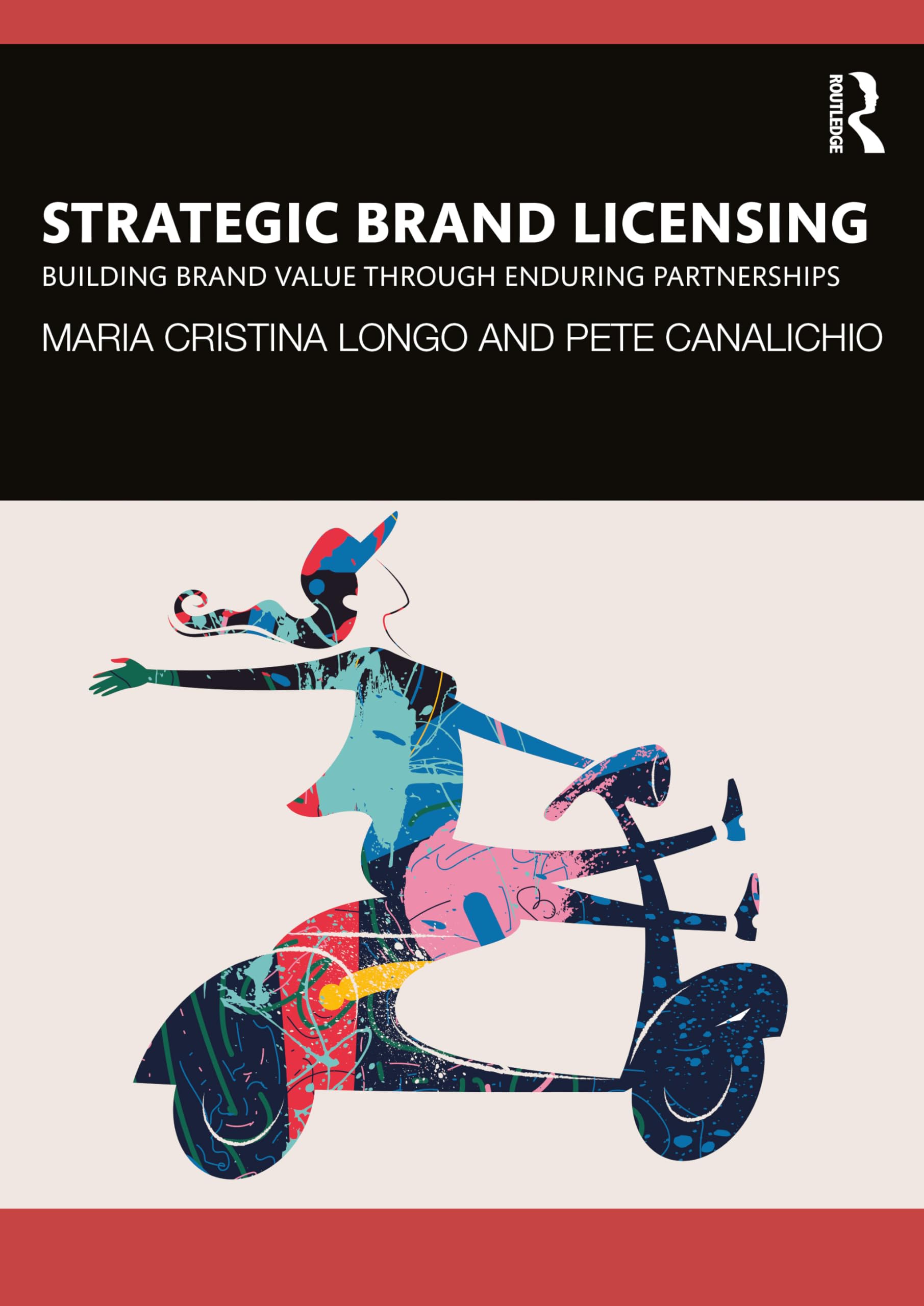Strategic Brand Licensing : Building Brand Value through Enduring Partnerships