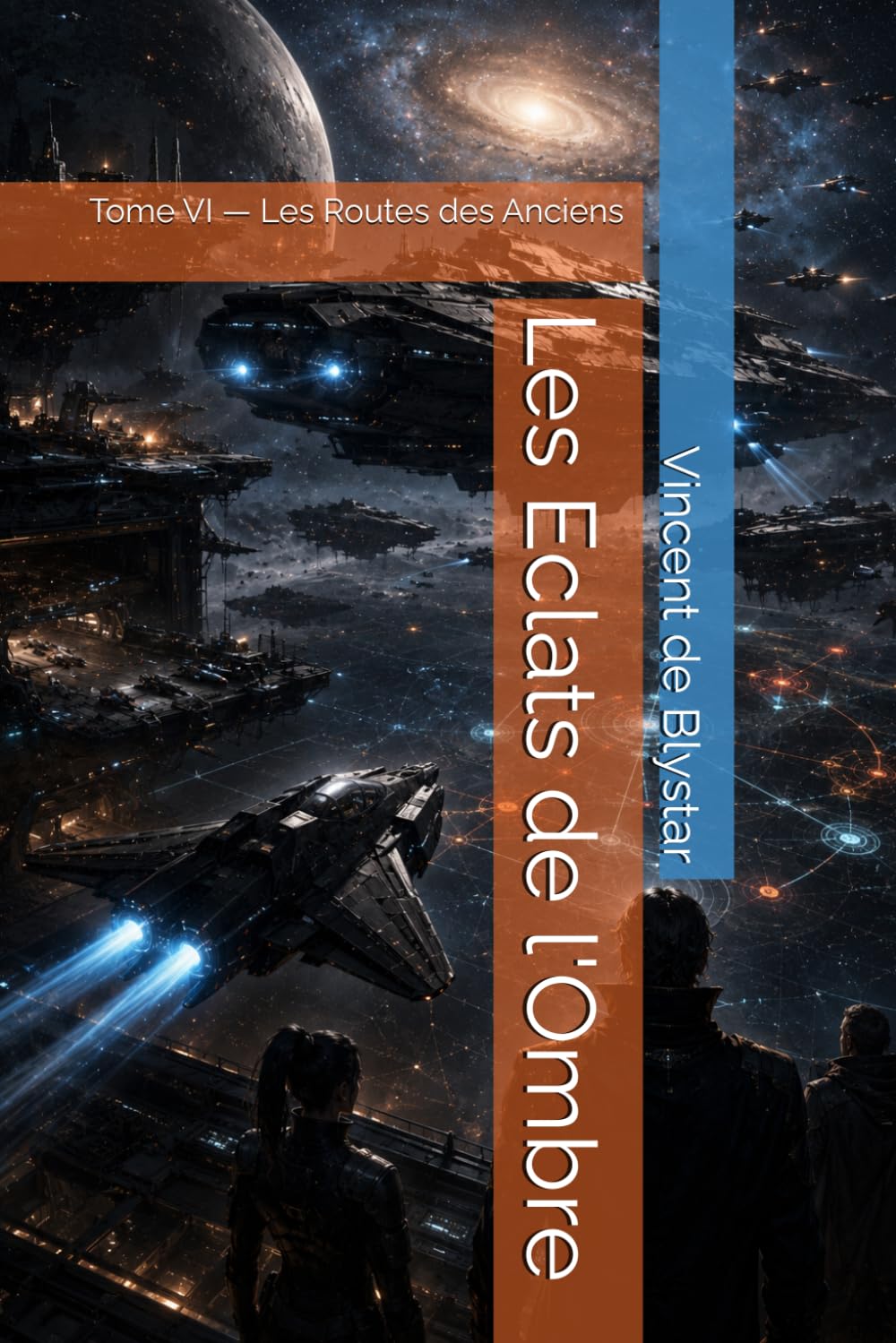 Les Eclats de l'Ombre: Tome VI — Les Routes des Anciens