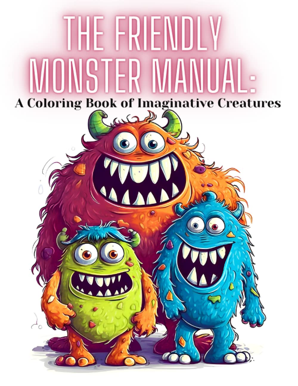 The Friendly Monster Manual: A Coloring Book of Imaginative Creatures