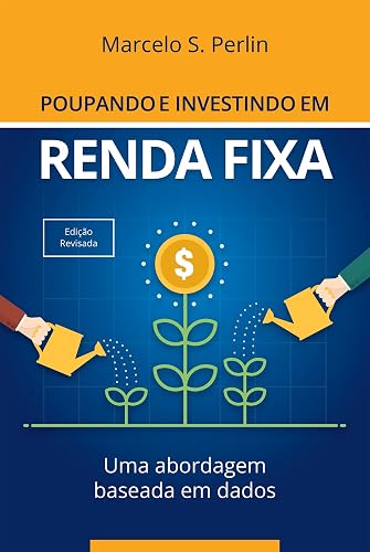 Poupando e Investindo em Renda Fixa: Uma Abordagem Baseada em Dados