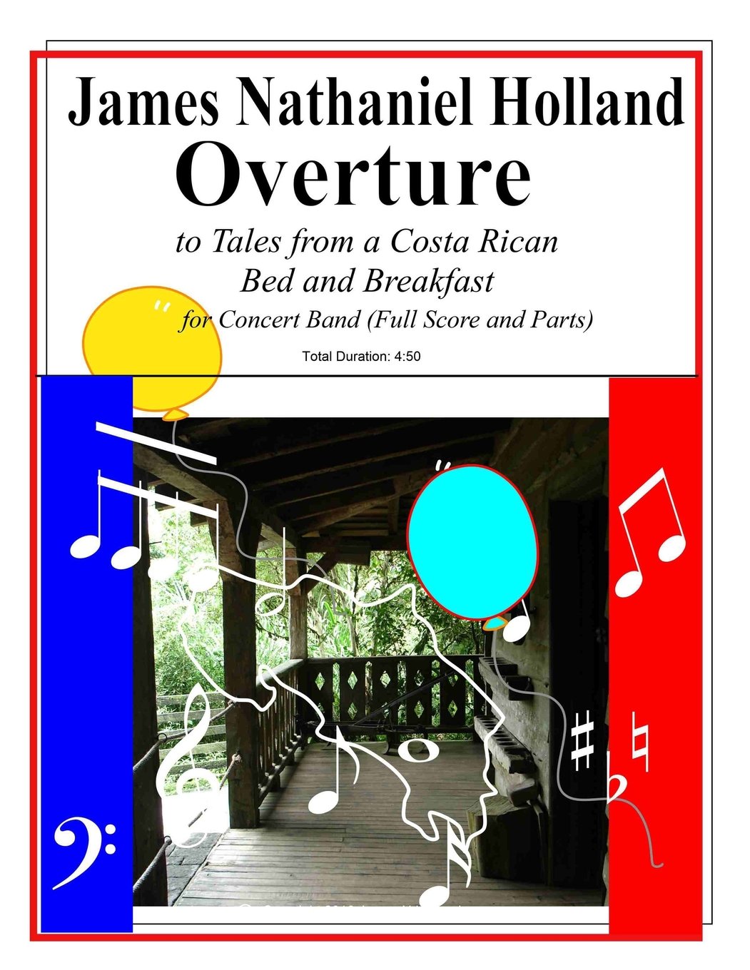 Overture to Tales from a Costa Rican Bed and Breakfast: Arranged for Concert Band (Full Score and Parts) (Short musical pieces for band or orchestra by James Nathaniel Holland)