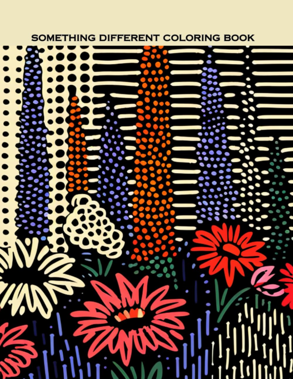 Something Different Coloring Book Dot Art Dash Art Coloring Book Flowers Landscapes: Adult Coloring Book Teens Coloring Book Mindful Activity Relaxing Activity