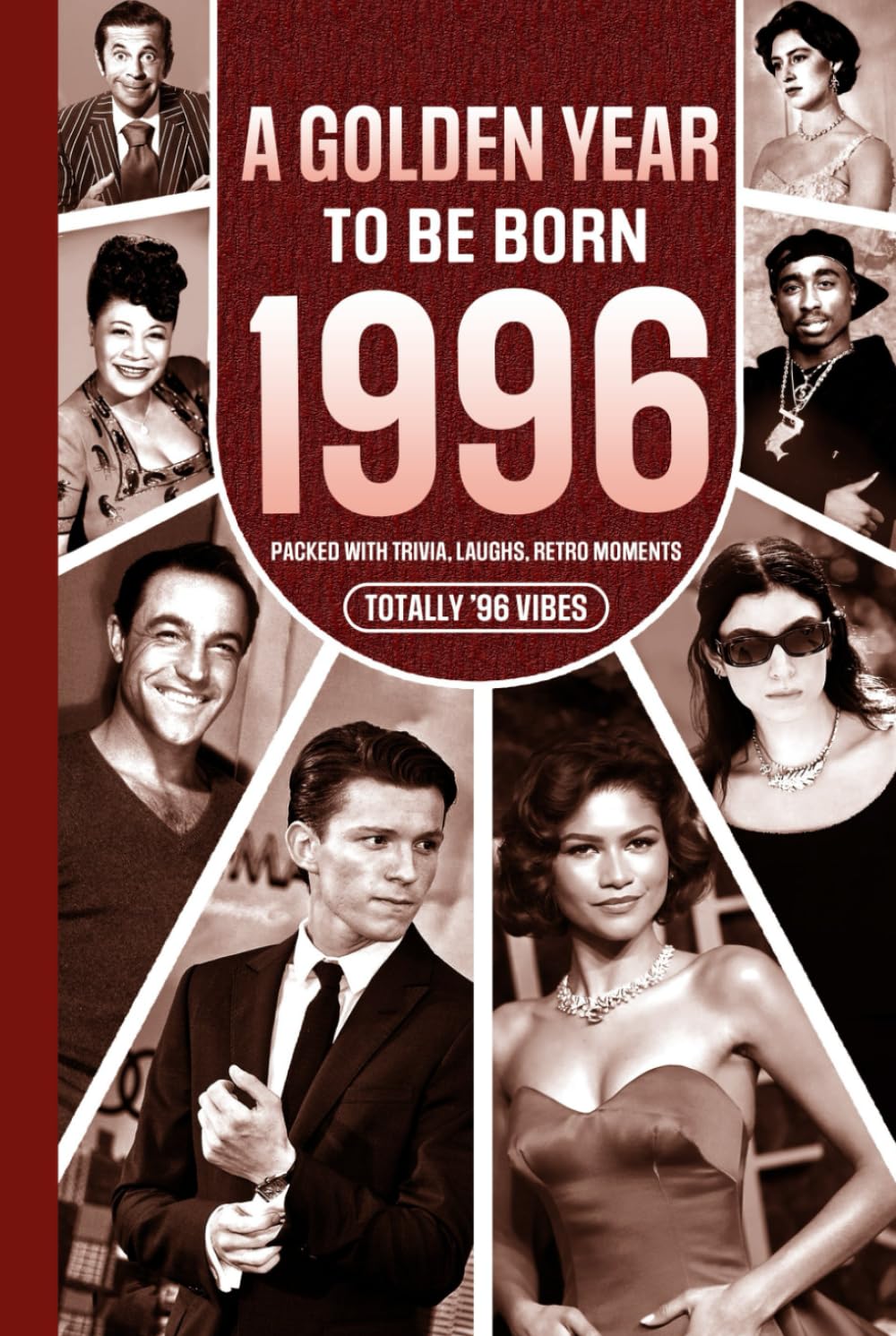 1996 A Golden Year To Be Born: Packed with Trivia, Laughs, Retro Moments & Totally '96 Vibes: UK, US & World News Retold in a Birthday Keepsake for Men, Women, Friends & Loved Ones