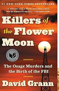 Killers of the Flower Moon: The Osage Murders and the Birth of the FBI