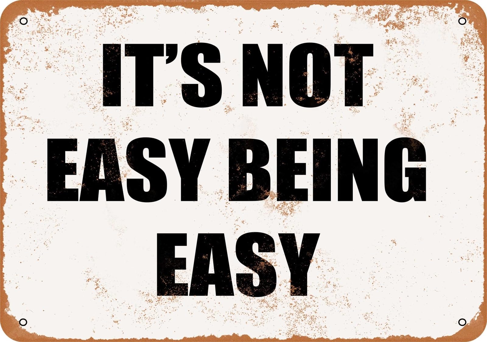 Metal Sign - IT'S NOT EASY BEING EASY - Vintage Look home decor