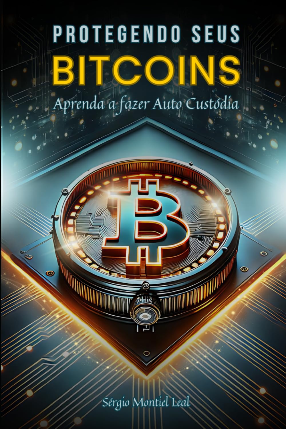 Protegendo Seus Bitcoins: Aprenda a Fazer Auto Custódia (Portuguese  Edition) : Leal, Sérgio Montiel: Amazon.sg: Books