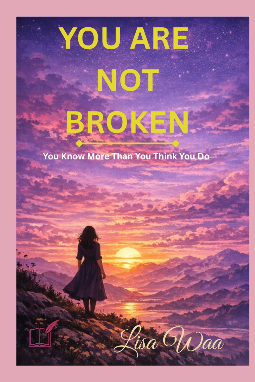 YOU ARE NOT BROKEN: You Know More Than You Think You Do