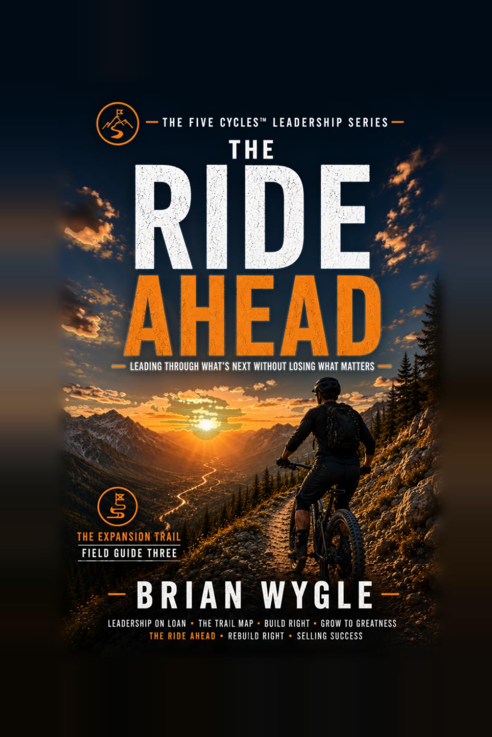 The Ride Ahead: A Field Guide to the Stability Trail (The Five Cycles Leadership Series)