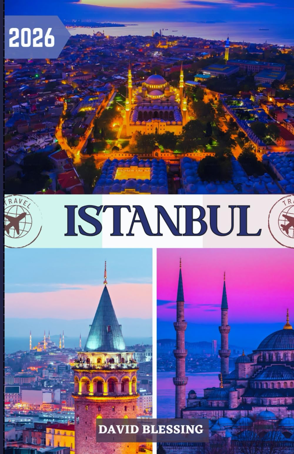 Istanbul Travel Guide 2026: Discover the Magic of Two Continents, History, Culture, Cuisine, and the City’s Best-Kept Secrets.