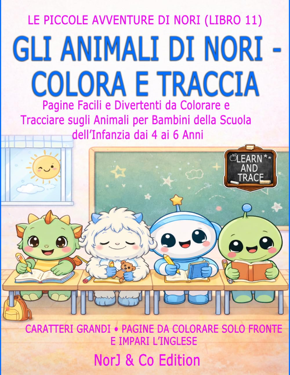 GLI ANIMALI DI NORI - COLORA E TRACCIA: Pagine Facili e Divertenti da Colorare e Tracciare sugli Animali per Bambini della Scuola dell’Infanzia dai 4 ai 6 Anni (Le Piccole Avventure di Nori)