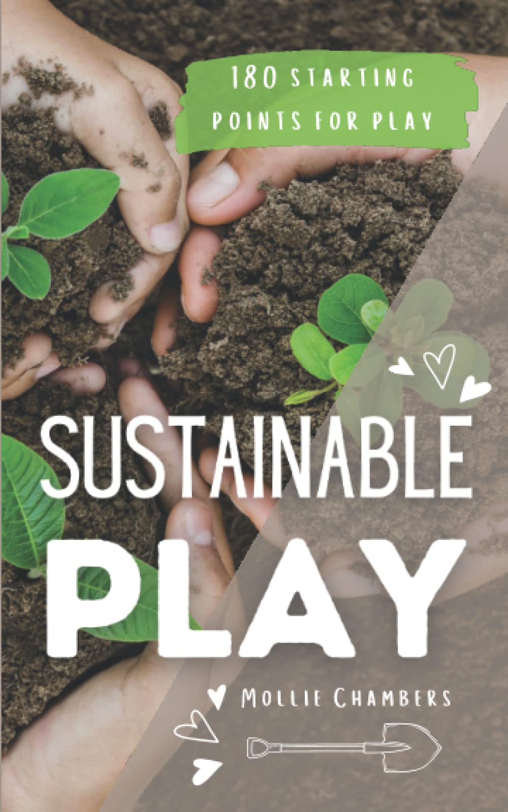 Sustainable Play: Over 180 low resource, easy set up, sustainable play ideas