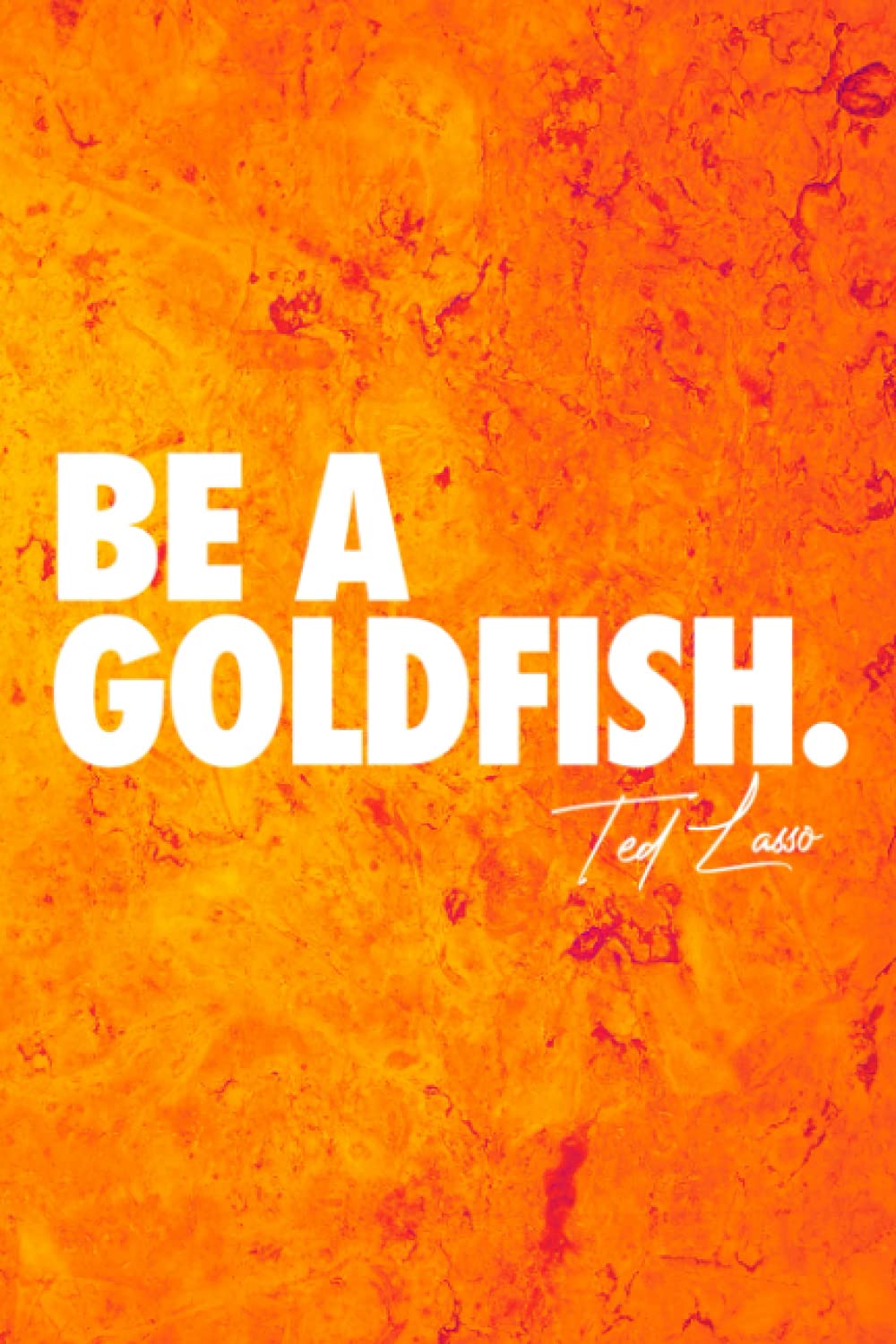 Acts Of Kindness Notebook | Coach Ted Lasso Be A Goldfish Quote