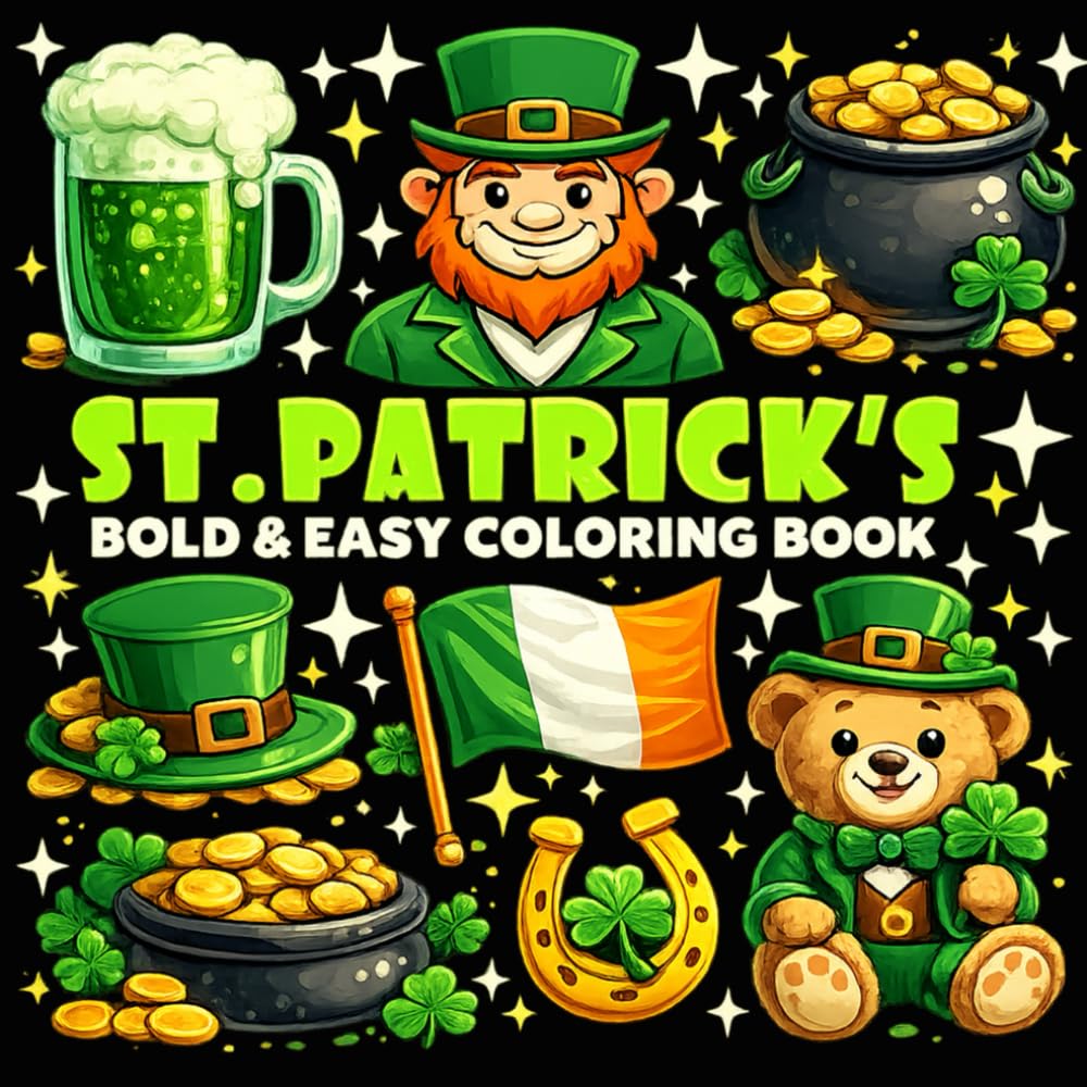 St. Patrick's Day Coloring Book: Cute Bold and Easy with Leprechauns, Lucky Clovers, Shamrocks, Rainbows, Pots of Gold