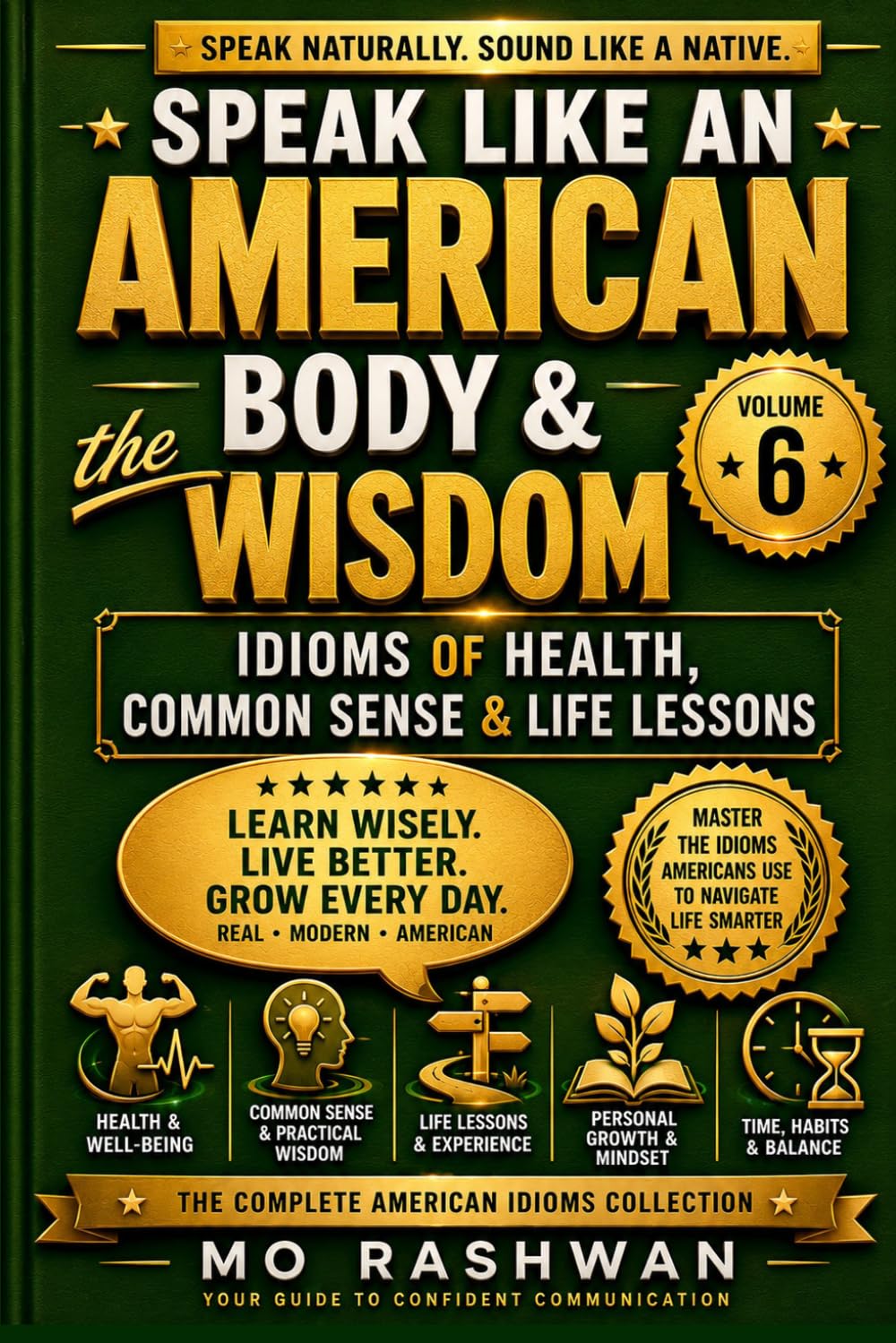 SPEAK LIKE AN AMERICAN: Body & Wisdom: Master American Idioms for Health, Wisdom, Patience, Family, and Everyday Life Conversations