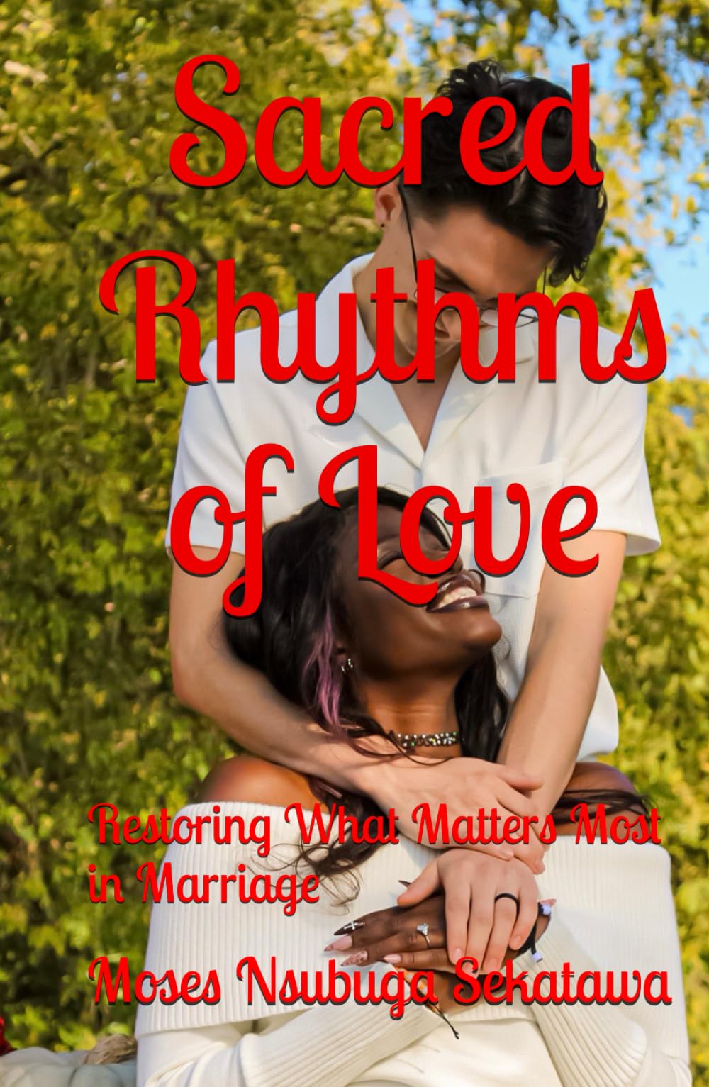 Sacred Rhythms of Love: Restoring What Matters Most in Marriage