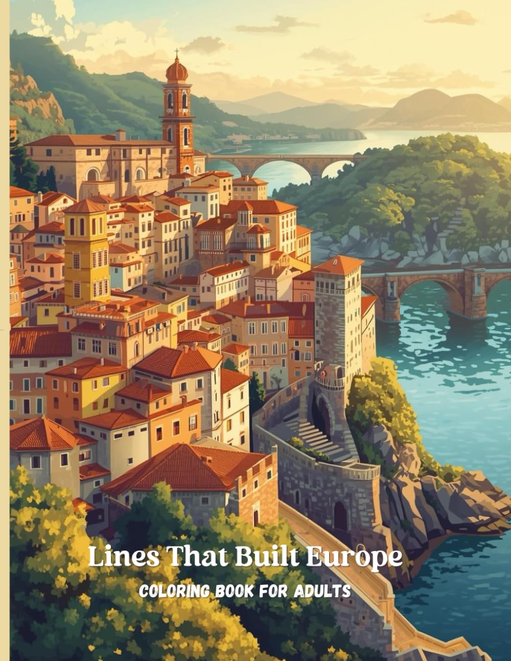 Lines That Built Europe: A Premium Adult Coloring Book Featuring Historic European Cities, Architecture, and Timeless Landscapes