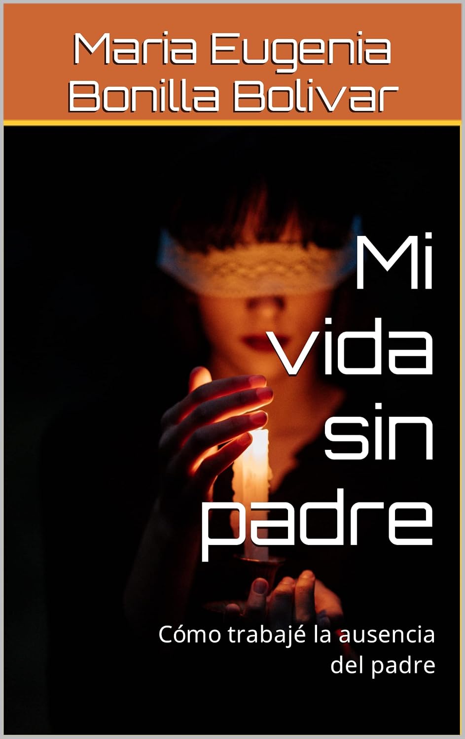 Mi vida sin padre: Cómo trabajé la ausencia del padre (Spanish Edition)