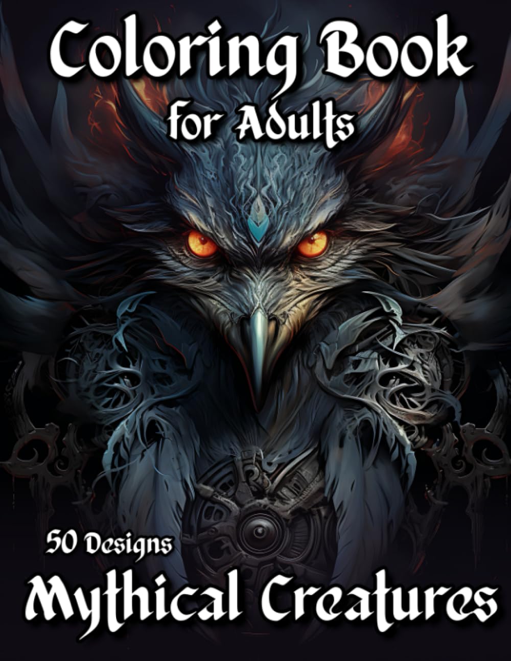 Dark Mythical Creatures Coloring Book: Fantasy Coloring Pages with 50 Great Designs for Adults & Teens