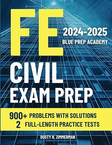 FE Civil Exam Prep: The All-in-One Study Guide with Practical Problems and Detailed Solutions to Get Ready for the Current Exam in No Time