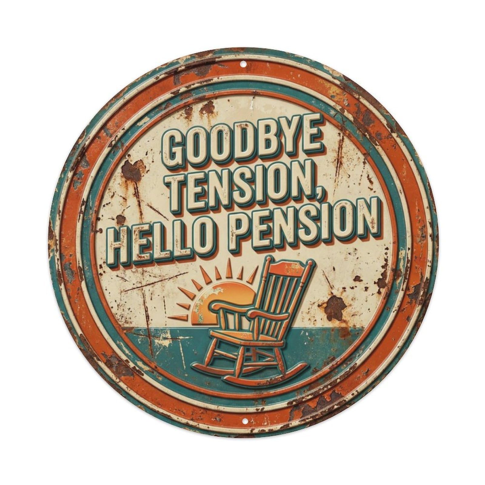 Goodbye Tension Hello Pension Nostalgic Living Accessory Retro Slogans Vintage Metal Tin Sign Plaque Wall Decor for Cafe, Club, Garden Round Metal Poster 8x8Inch