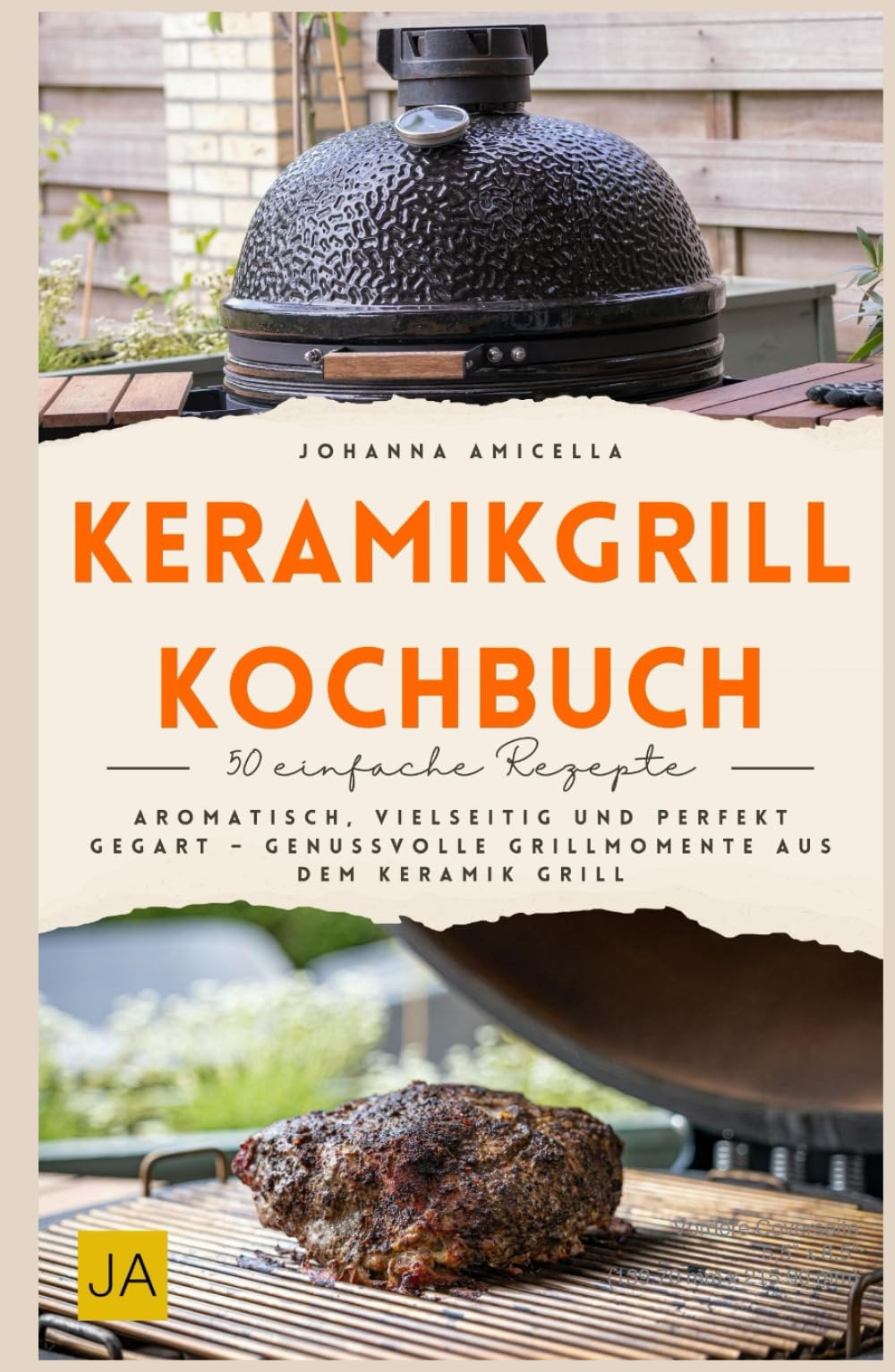 Keramikgrill Kochbuch: Aromatisch, vielseitig und perfekt gegart – Genussvolle Grillmomente aus dem Keramikgrill
