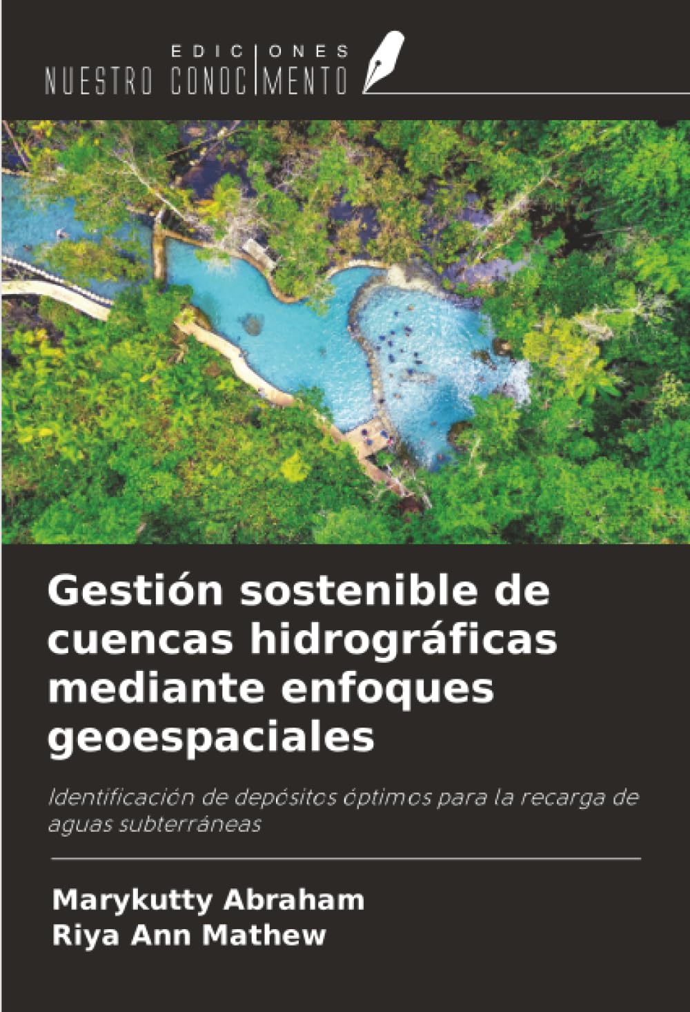 Gestión sostenible de cuencas hidrográficas mediante enfoques geoespaciales: Identificación de depósitos óptimos para la recarga de aguas subterráneas