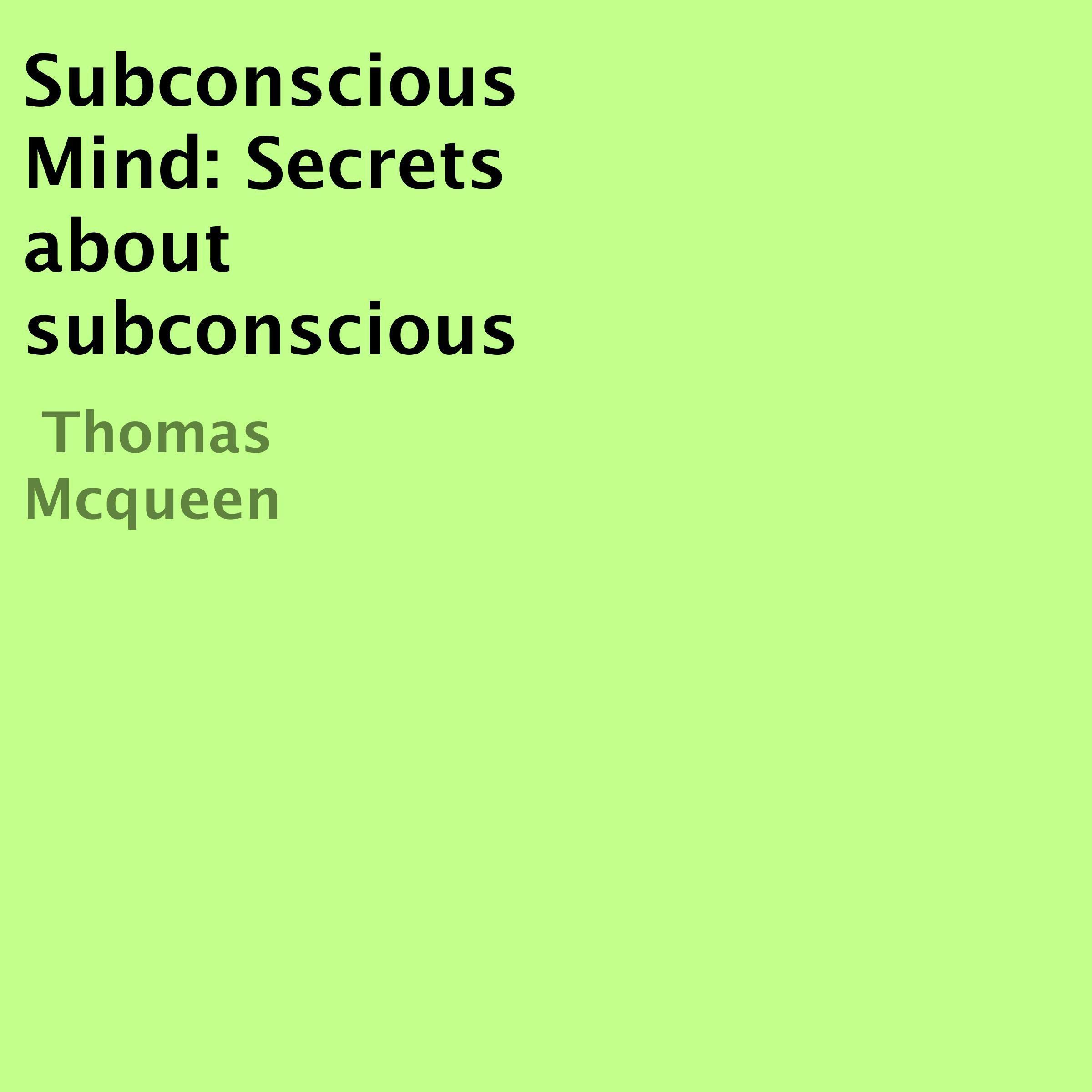 Subconscious Mind: Secrets About Subconscious