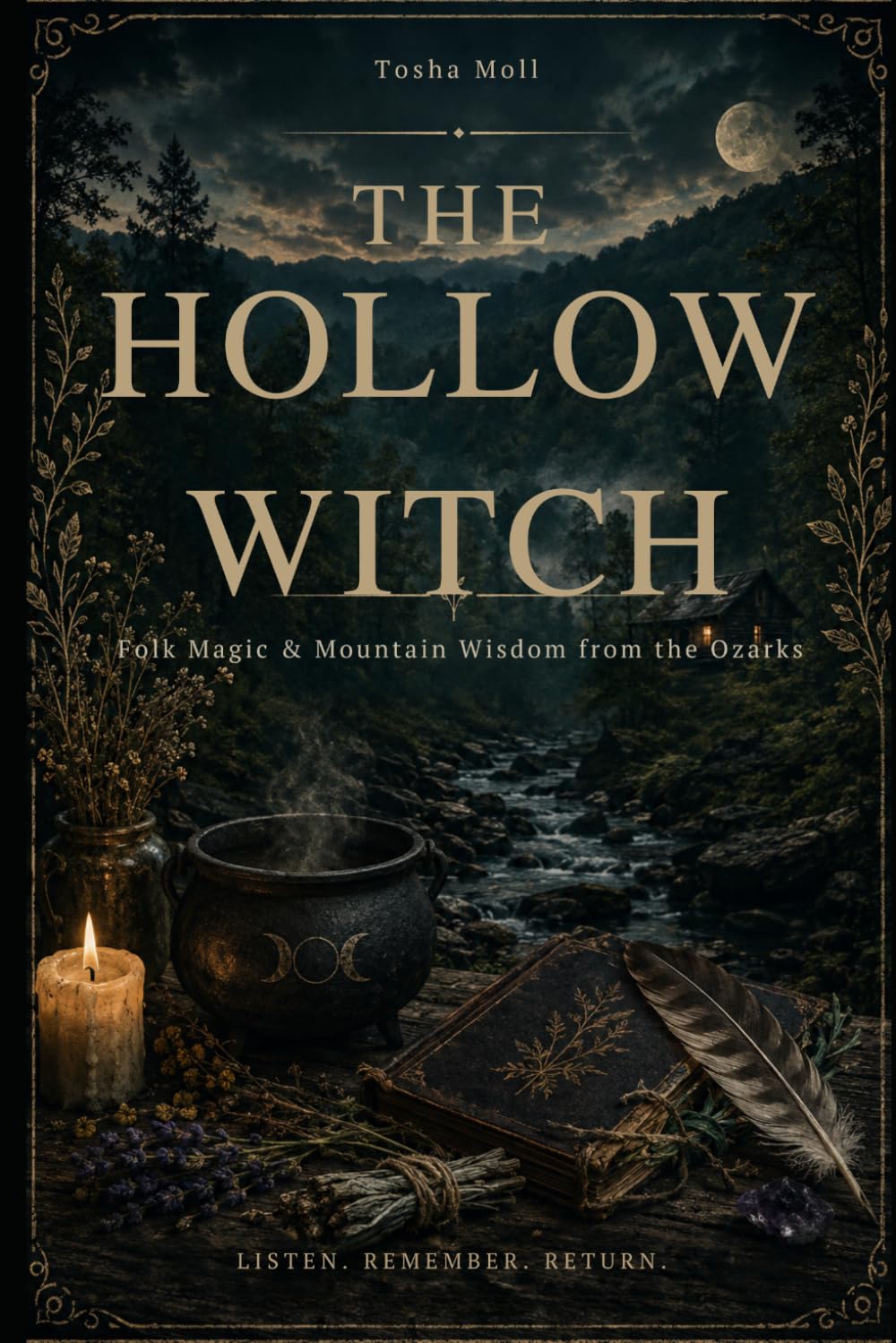 THE HOLLOW WITCH: Folk Magic & Mountain Wisdom from the Ozarks
