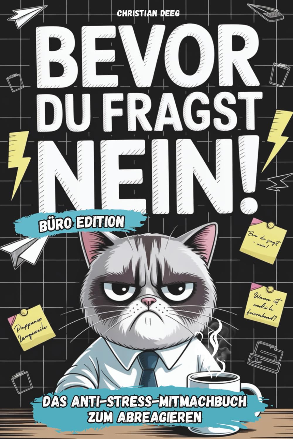 Bevor du fragst - NEIN! Das Anti-Stress-Mitmachbuch fürs Büro: Lustiges Geschenk für genervte Kollegen oder als Abschiedsgeschenk bei Jobwechsel