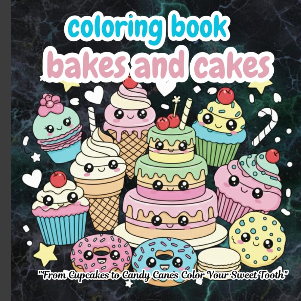 BAKE and CAKE coloring book for kids: Relax, Unwind, and Color a World of Candy and Cakes