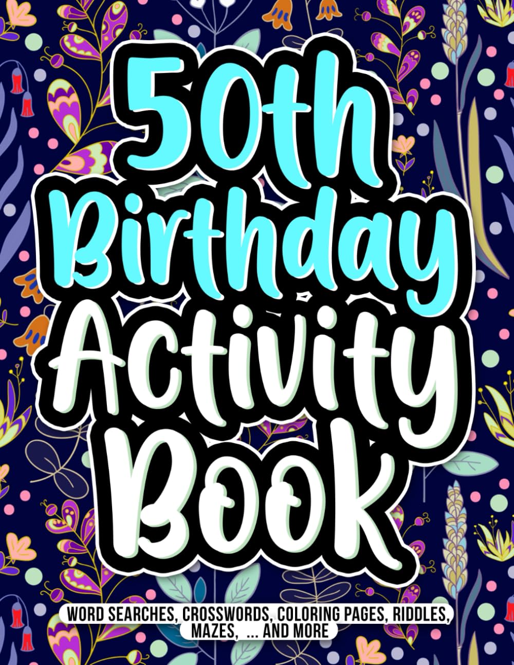 50th Birthday Activity Book: A Relatable 50th Birthday Gift for Her or Him with Fun and Engaging Activities & Puzzles