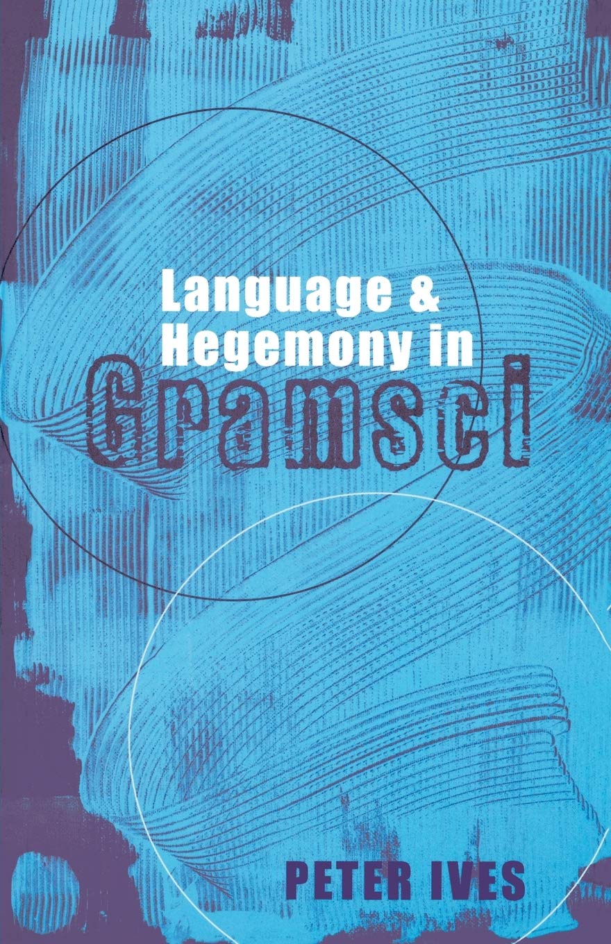 Language and Hegemony in Gramsci (Reading Gramsci)
