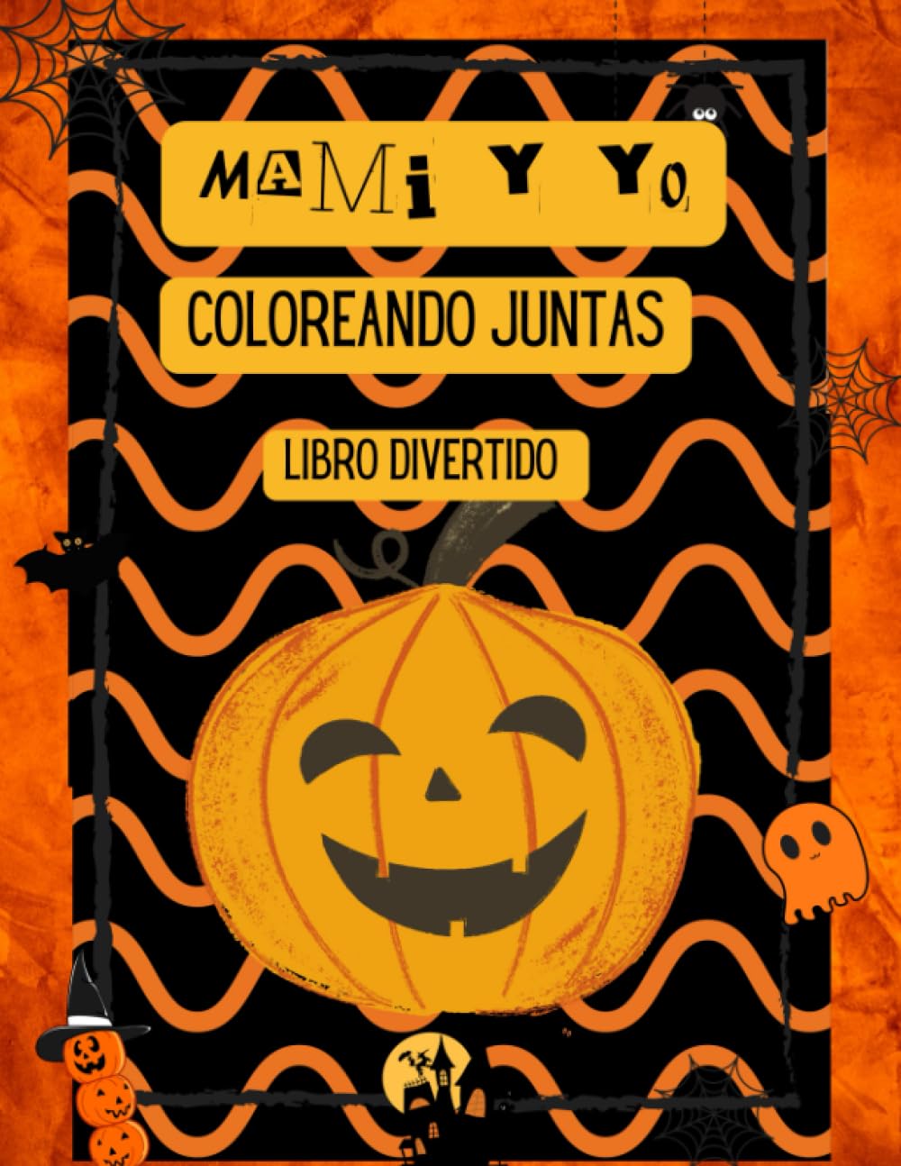 Mami Y Yo: Coloreando juntas un libro divertido