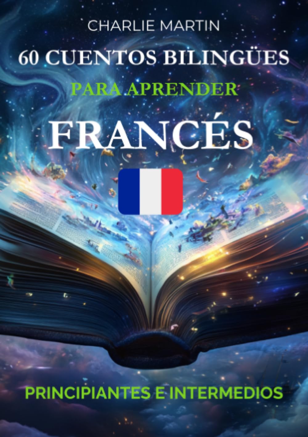 60 Cuentos Bilingües para Aprender Francés: Principiantes e Intermedios