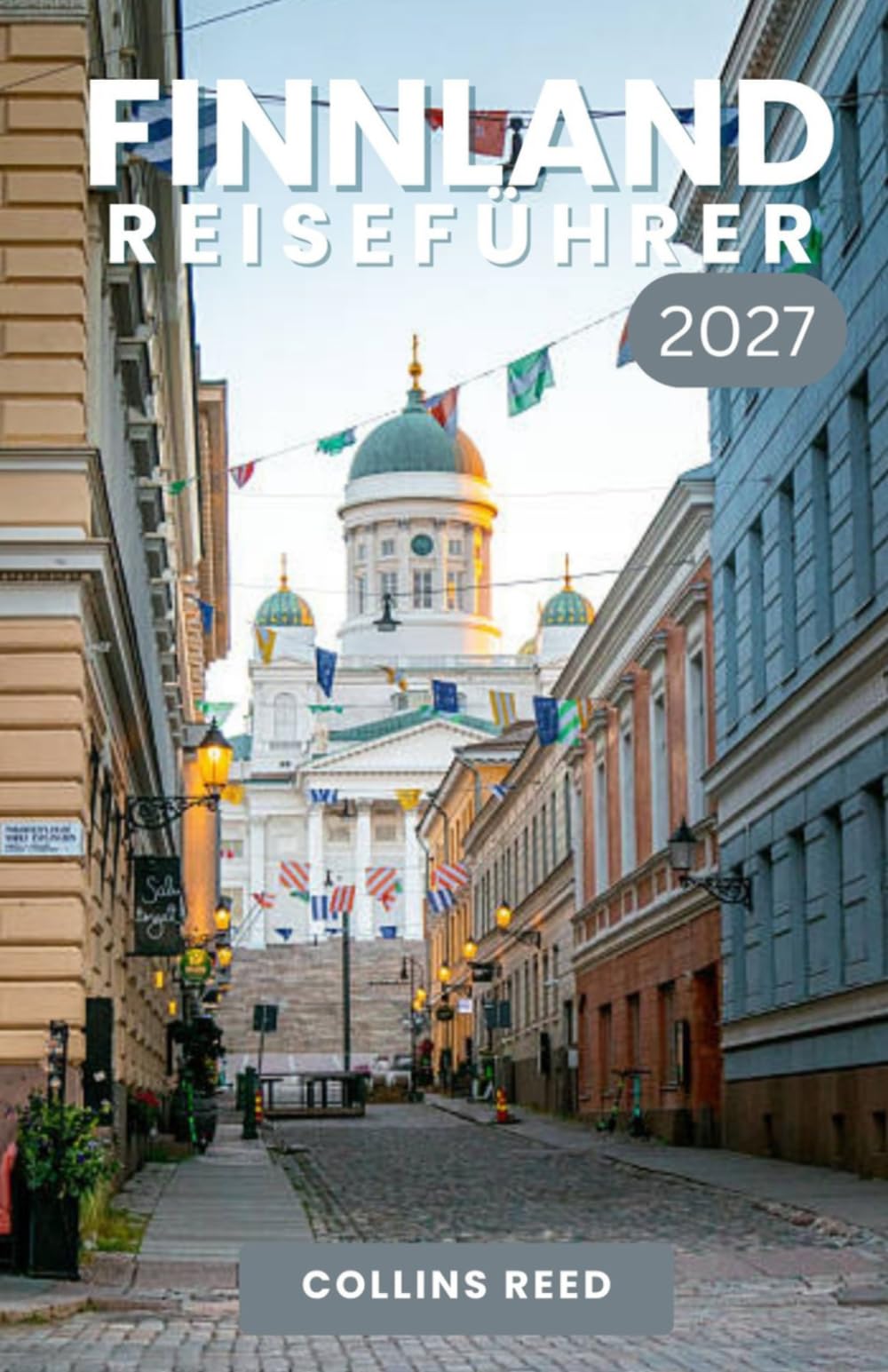 FINNLAND REISEFÜHRER: Entdecken Sie magische Nordlichter, märchenhafte Wälder, bezaubernde Städte, authentische nordische Kultur und unvergessliche Abenteuer.