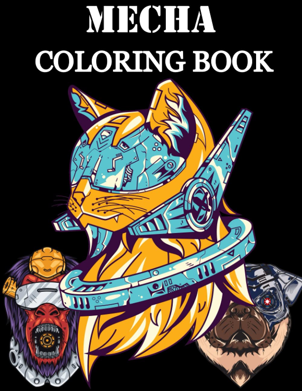 Mecha Coloring Book: Futuristic Robot Mechanical Animals Sci-Fi Coloring Book