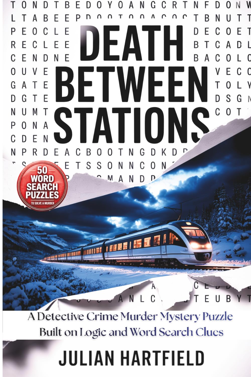 Death Between Stations: A Detective Crime Murder Mystery Puzzle Built on Logic and Word Search Clues