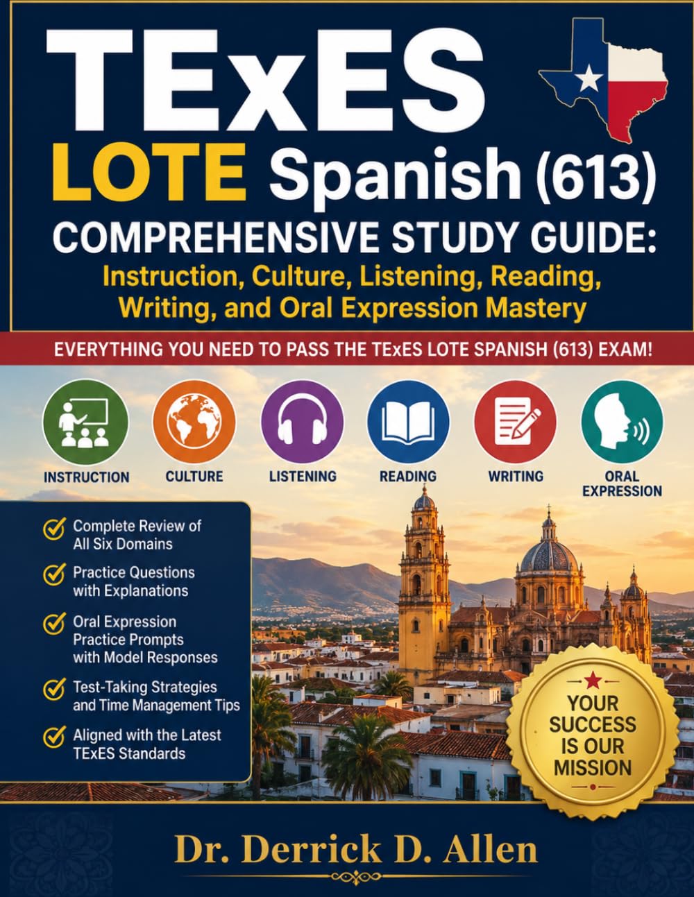 TExES LOTE Spanish (613) Comprehensive Study Guide: Instruction, Culture, Listening, Reading, Writing, and Oral Expression Mastery (Teacher Certification Mastery Series)