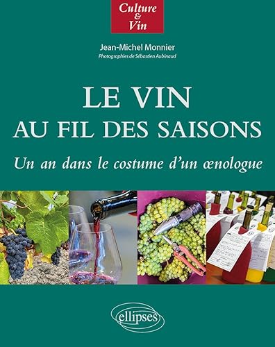 Le vin au fil des saisons: Un an dans le costume d'un oenologue